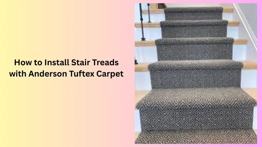 How to Install Stair Treads with Anderson Tuftex Carpet